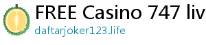 FREE Casino 747 live