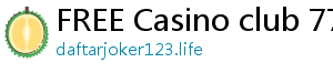 FREE Casino club 777 casino