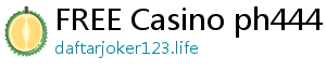 FREE Casino ph444 casino